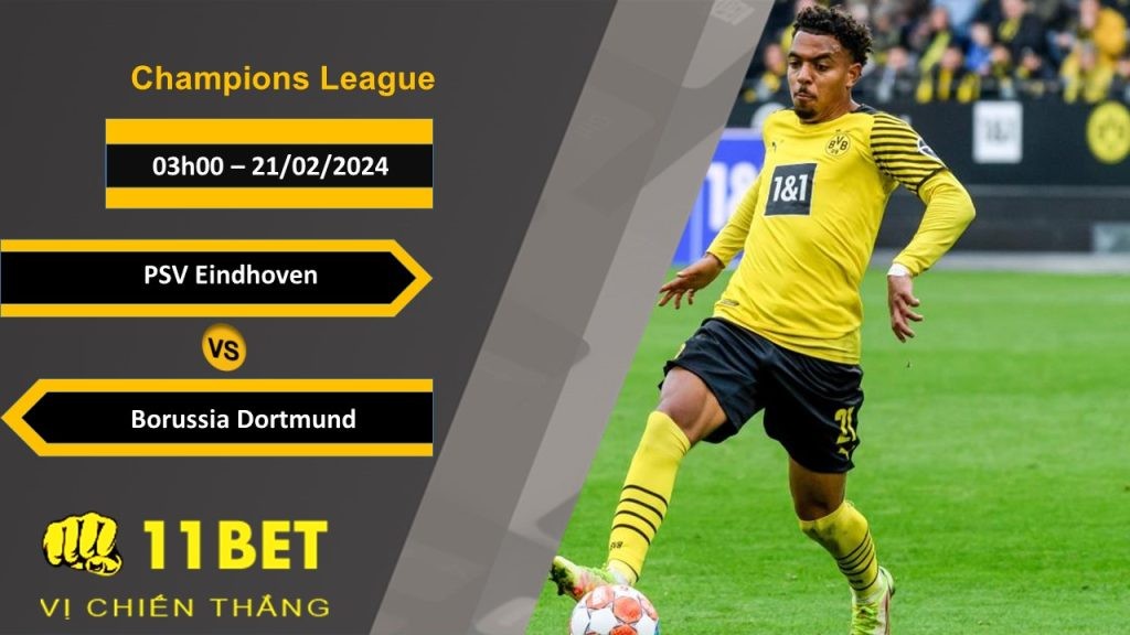 11BET Soi kèo  PSV Eindhoven vs Borussia Dortmund, 03h00, 21/02/2024