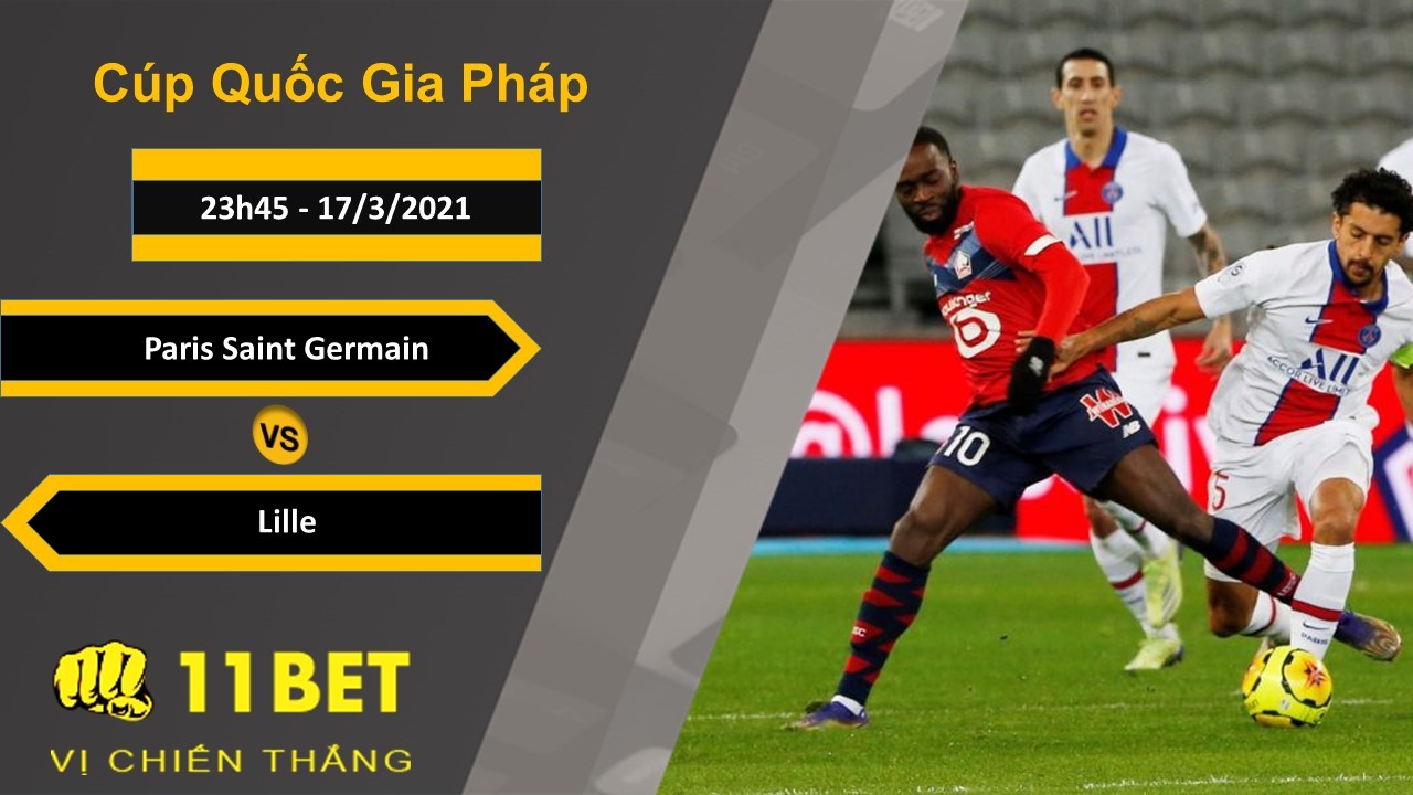 11BET Soi kèo Paris Saint Germain vs Lille, 23h45, 17/3/2021