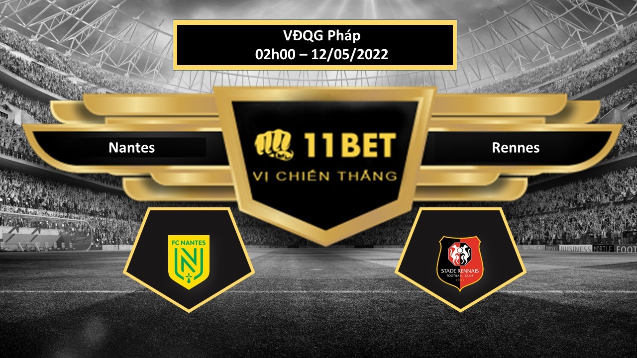 11BET Tip bóng đá Nantes vs Rennes , hôm nay 12/05/2022