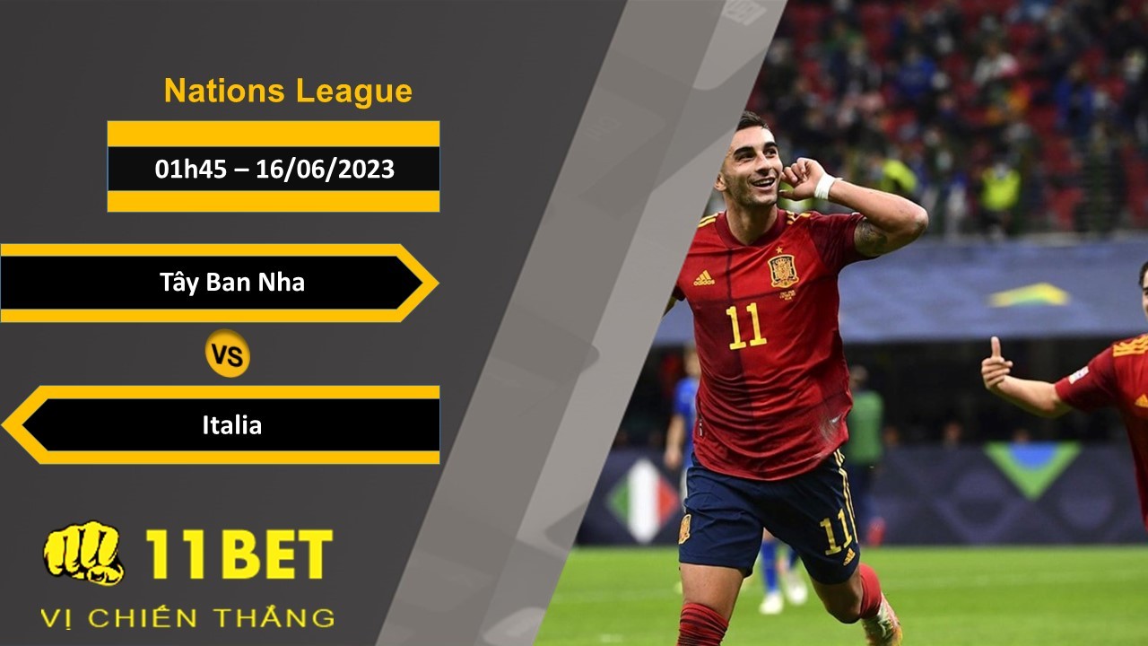 11BET Soi kèo Tây Ban Nha vs Italia, 01h45, 16/06/2023