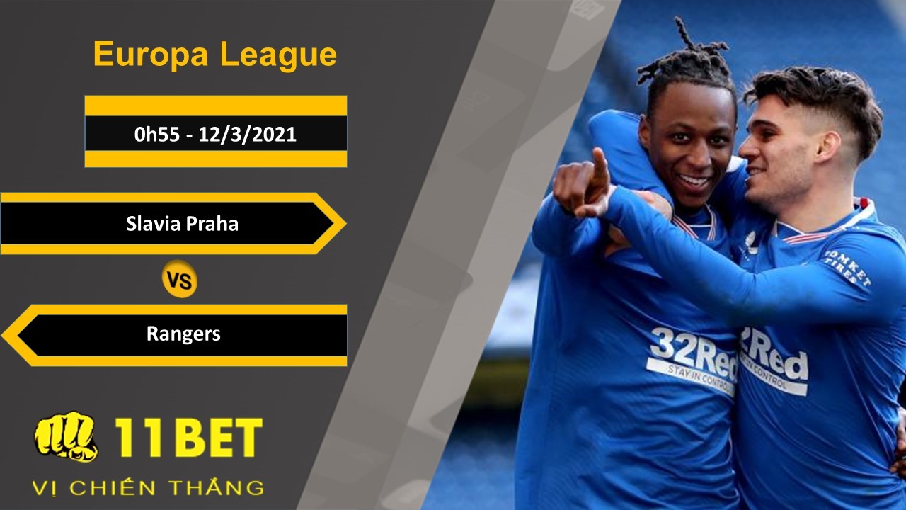 11BET Soi kèo Slavia Praha vs Rangers, 0h55, 12/3/2021