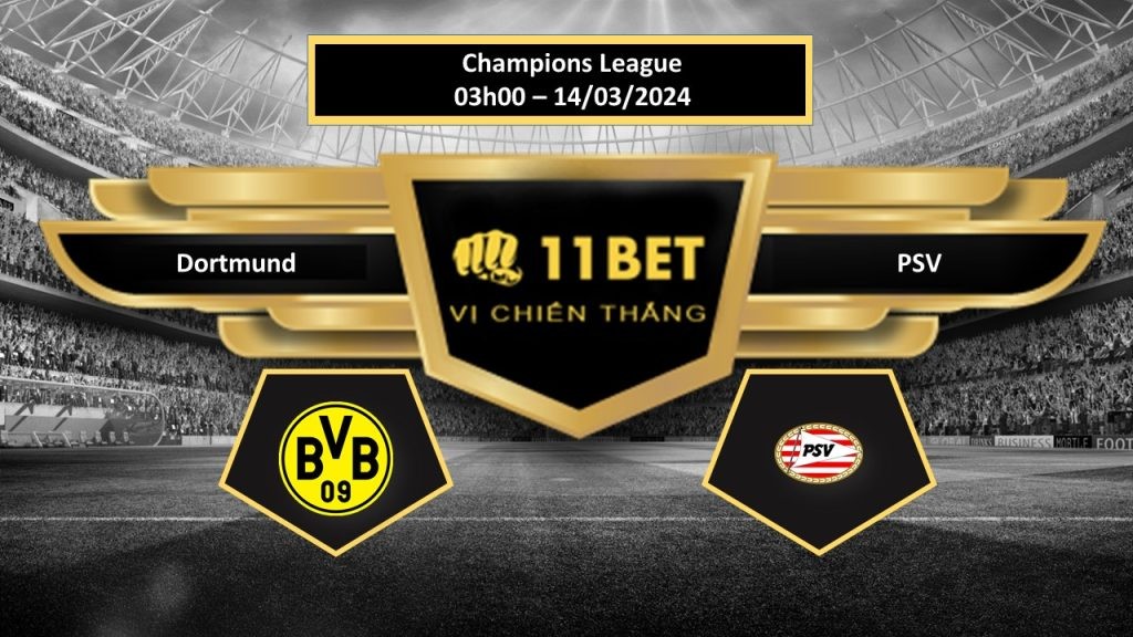11BET Tip bóng đá   Dortmund vs PSV , hôm nay 14/03/2024