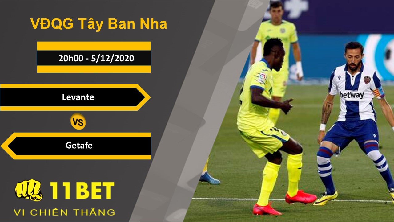 11BET Soi kèo Levante vs Getafe, 20h00, 5/12/2020
