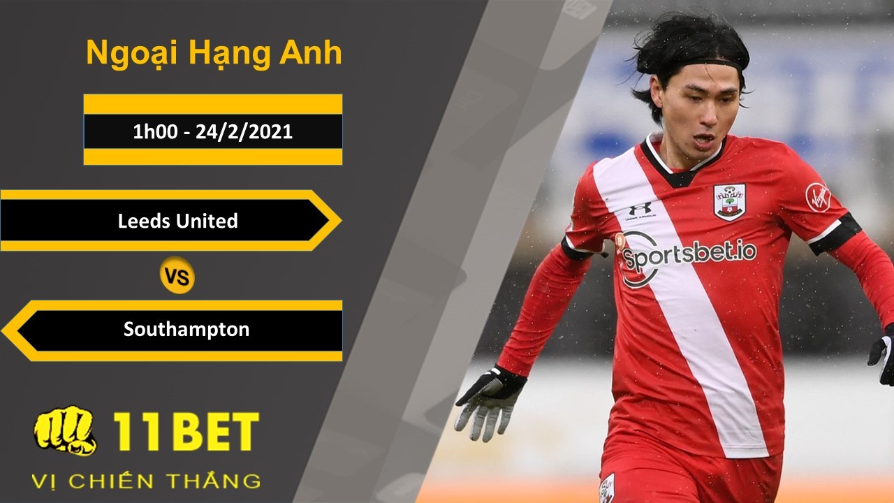 11BET Soi kèo Leeds United vs Southampton, 1h00, 24/2/2021