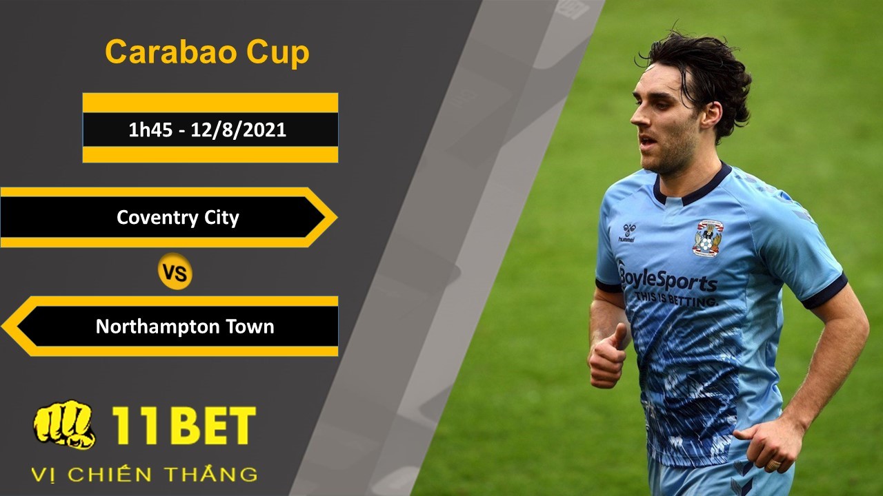 11BET Soi kèo Coventry City vs Northampton Town, 1h45, 12/8/2021
