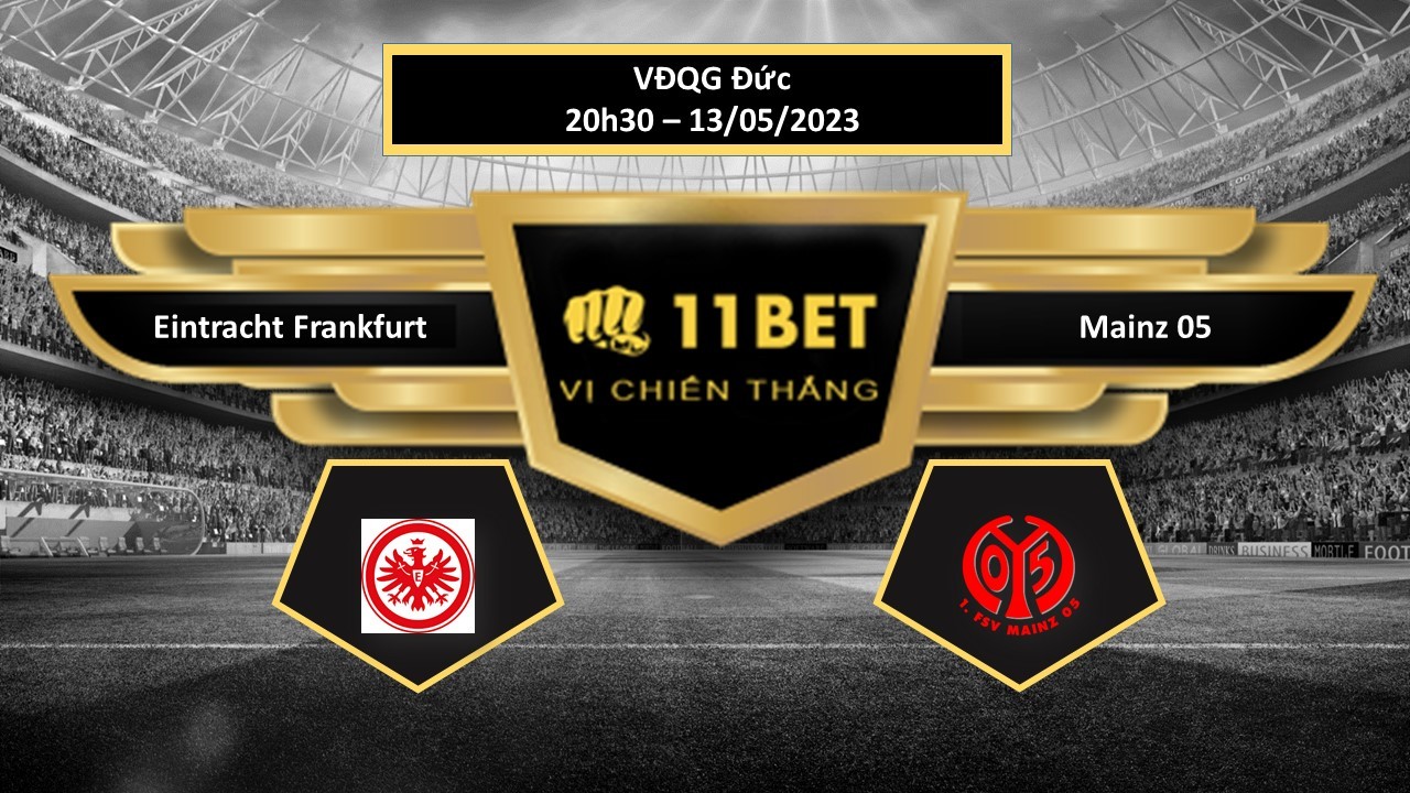 11BET Tip bóng đá Eintracht Frankfurt vs Mainz 05, hôm nay 13/05/2023