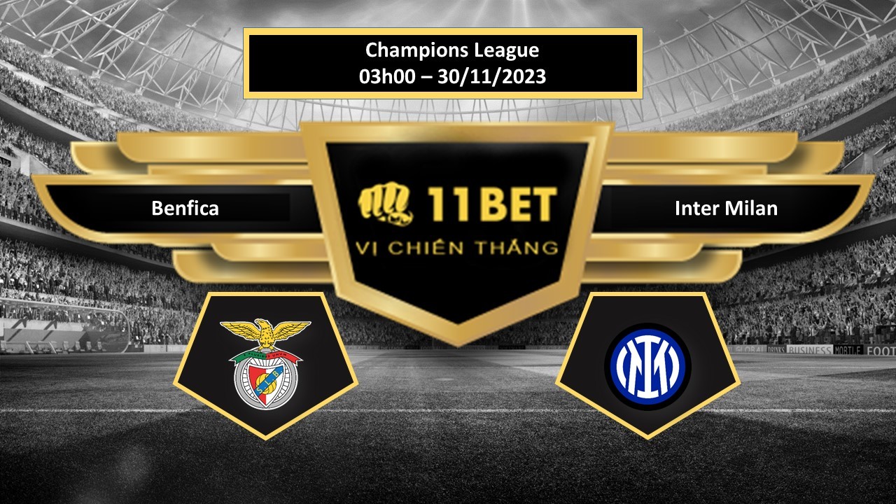 11BET Tip bóng đá  Benfica vs Inter Milan, hôm nay 30/11/2023