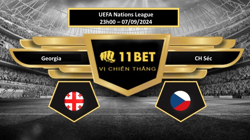 11BET Tip bóng đá Georgia vs CH Séc, hôm nay 07/09/2024