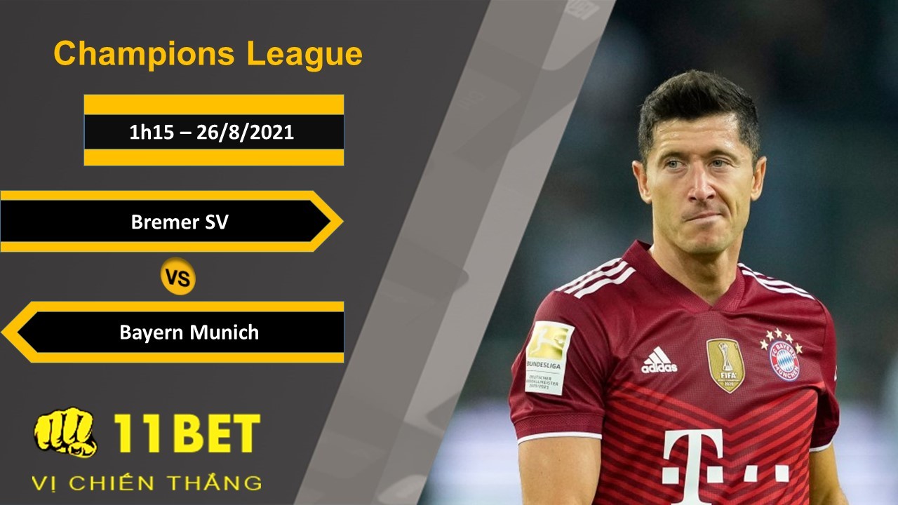 11BET Soi kèo Bremer SV vs Bayern Munich, 1h15, 26/8/2021