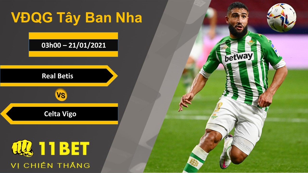 11BET Soi kèo Real Betis vs Celta Vigo, 03h00, 21/01/2021
