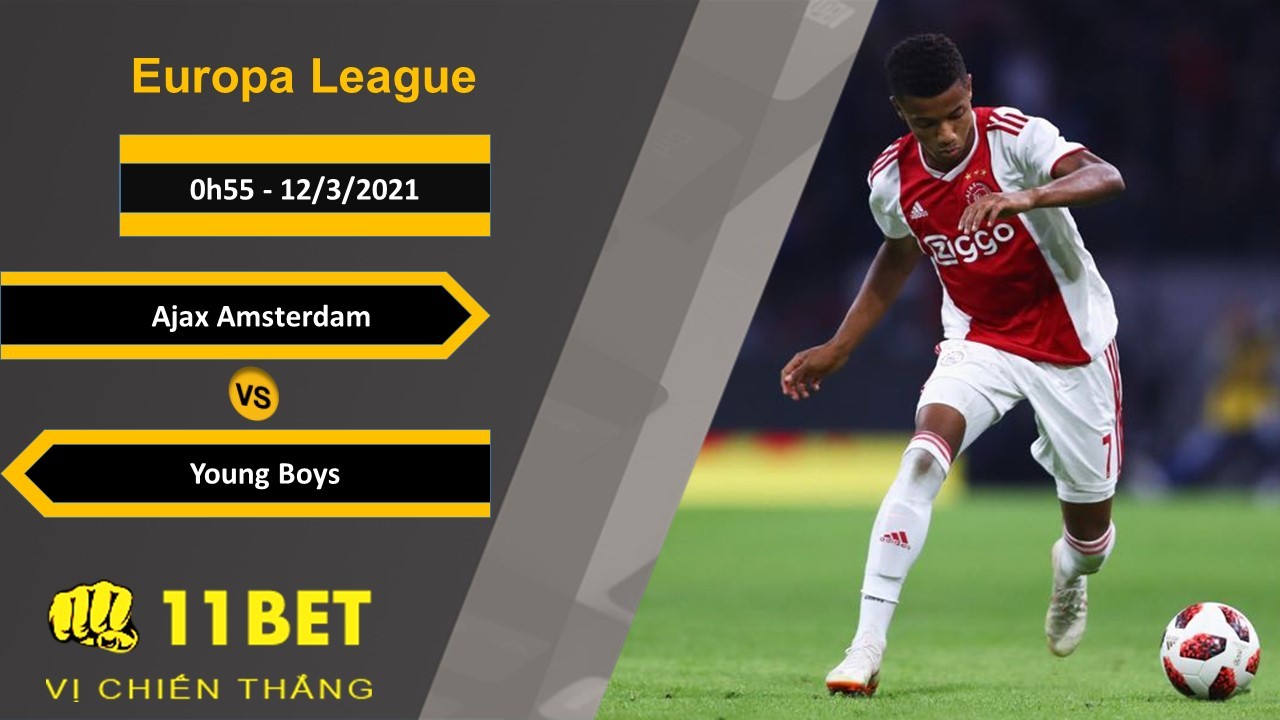 11BET Soi kèo Ajax Amsterdam vs Young Boys, 0h55, 12/3/2021