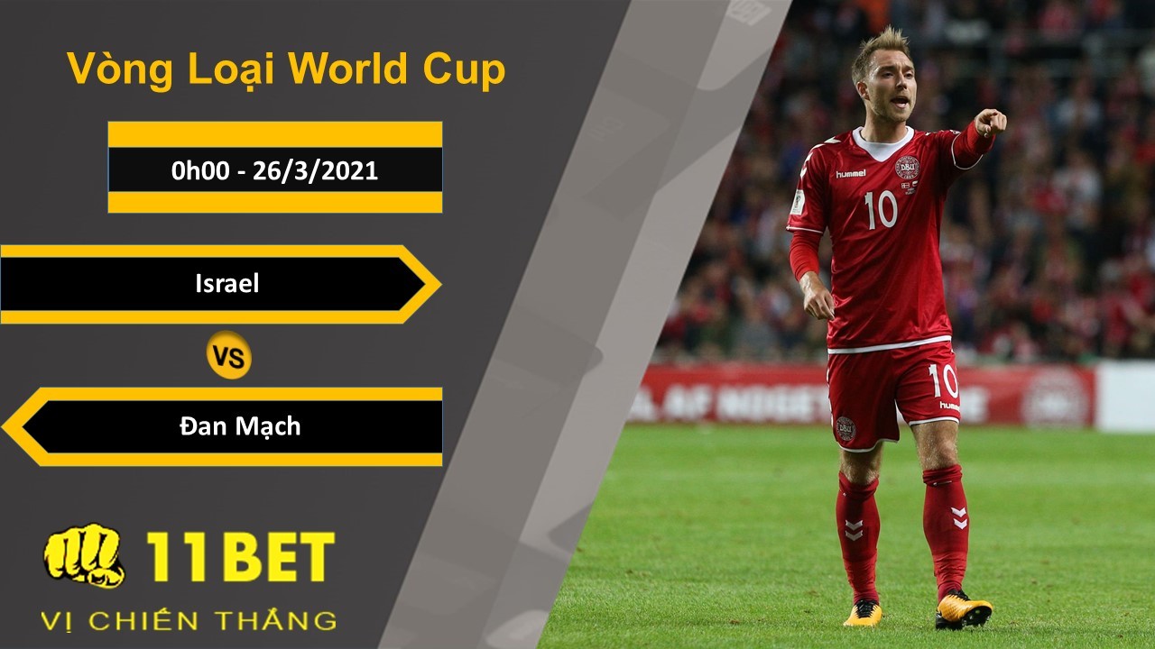 11BET Soi kèo Israel vs Đan Mạch, 0h00, 26/3/2021