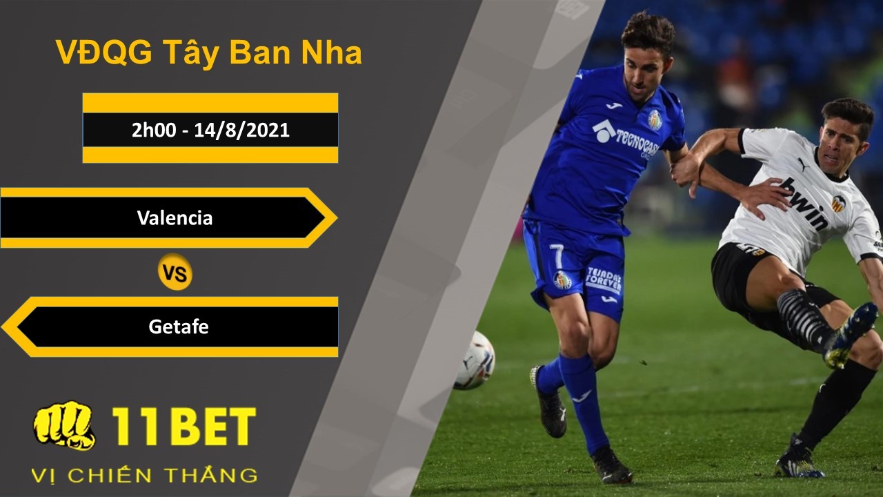 11BET Soi kèo Valencia vs Getafe, 2h00, 14/8/2021