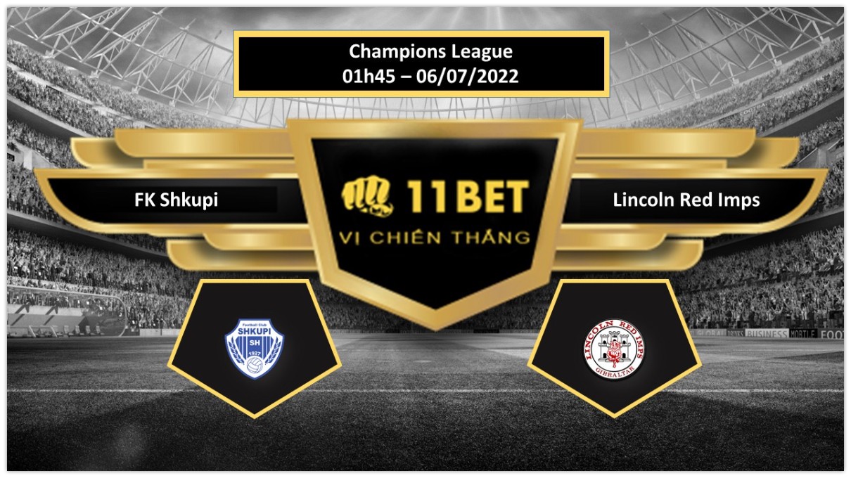 11BET Tip bóng đá FK Shkupi vs Lincoln Red Imps , hôm nay 06/07/2022