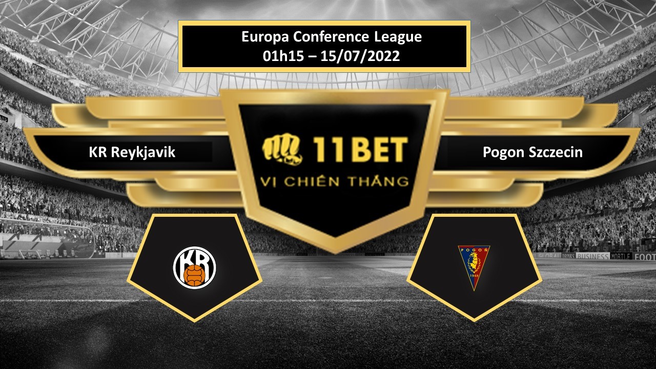 11BET Tip bóng đá    KR Reykjavik vs Pogon Szczecin  , hôm nay 15/07/2022