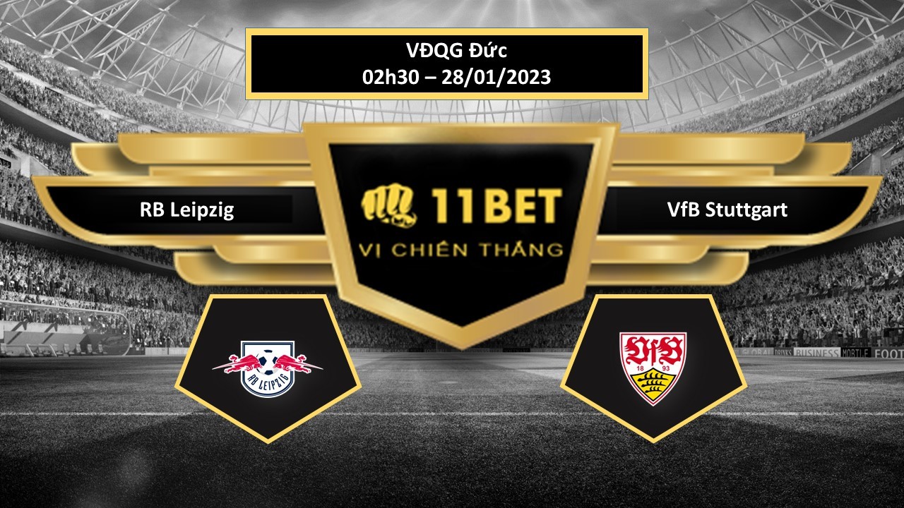 11BET Tip bóng đá RB Leipzig vs VfB Stuttgart, hôm nay 28/01/2023