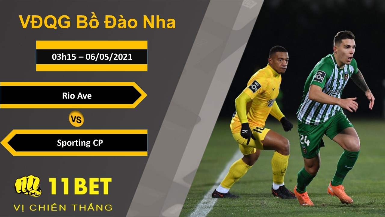 11BET Soi kèo Rio Ave vs Sporting CP, 03h15, 06/05/2021