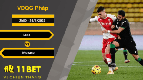 11BET Soi kèo Lens vs Monaco, 2h00, 24/5/2021