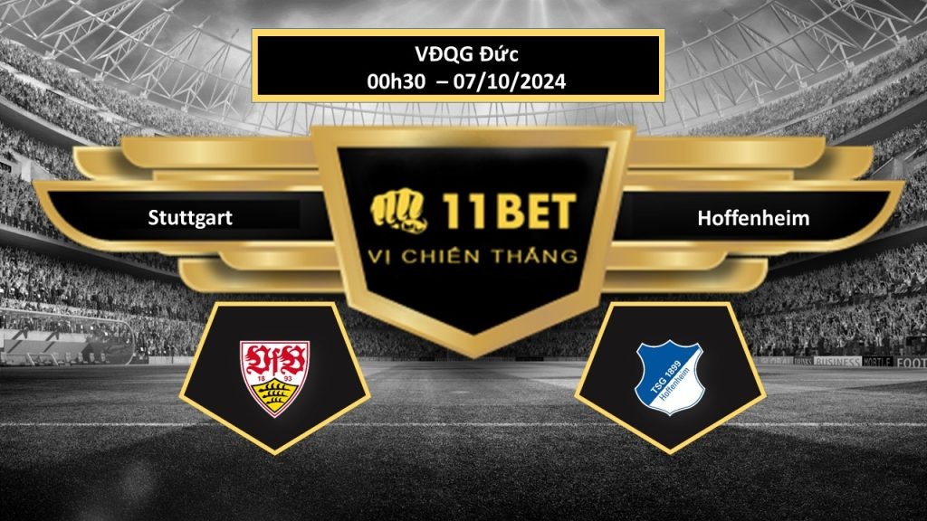 11BET Tip bóng đá Stuttgart vs Hoffenheim, hôm nay 07/10/2024
