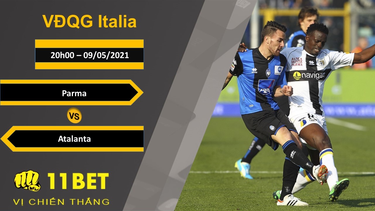 11BET Soi kèo Parma Calcio vs Atalanta, 20h00, 09/05/2021