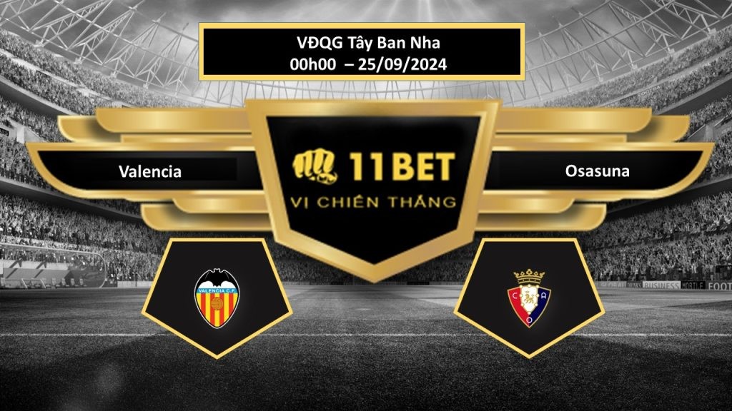 11BET Tip bóng đá  Valencia vs Osasuna, hôm nay 25/09/2024