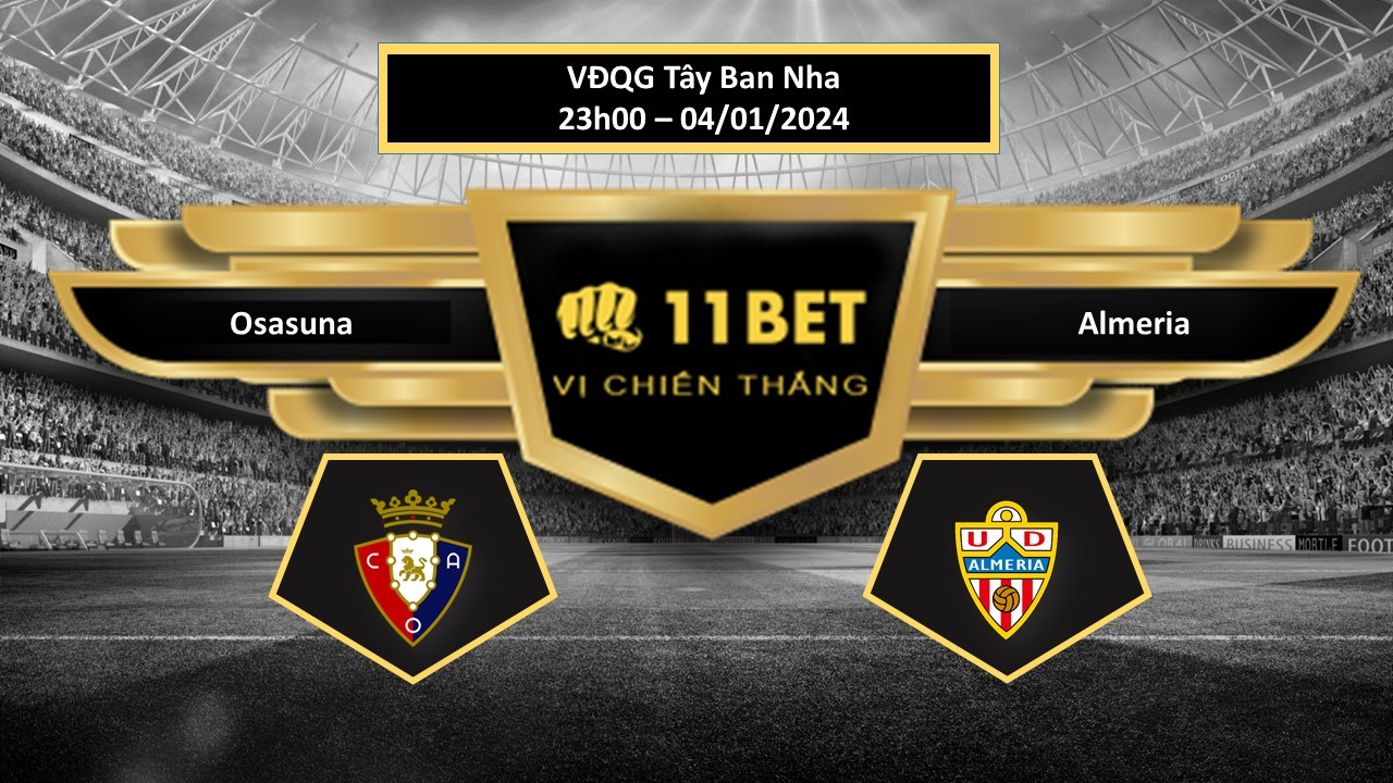 11BET Tip bóng đá Osasuna vs Almeria, hôm nay 04/01/2024