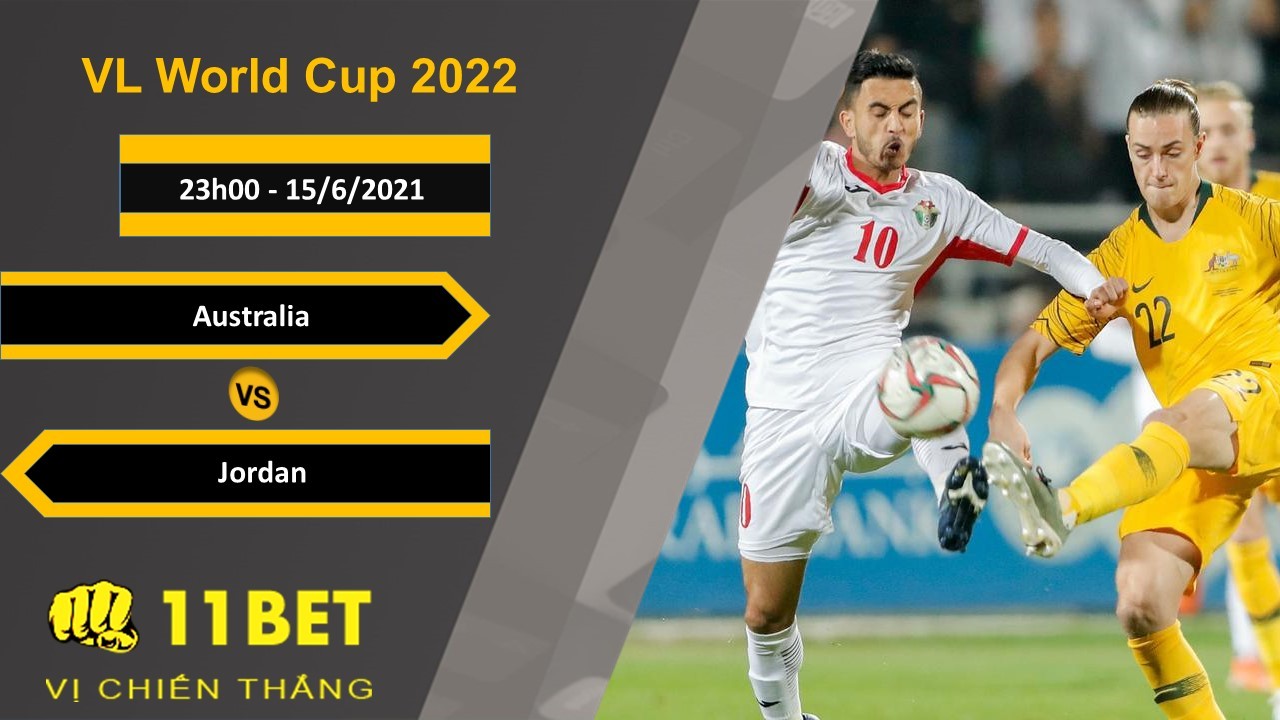11BET Soi kèo Australia vs Jordan, 23h00, 15/6/2021