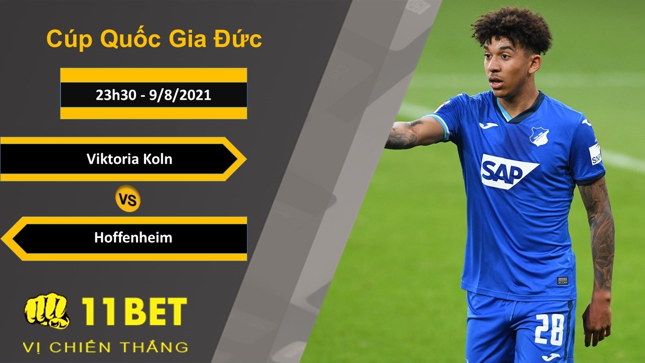 11BET Soi kèo Viktoria Koln vs Hoffenheim, 23h30, 9/8/2021